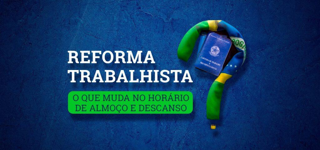 Reforma trabalhista: o que muda na CLT no ​horário de almoço?