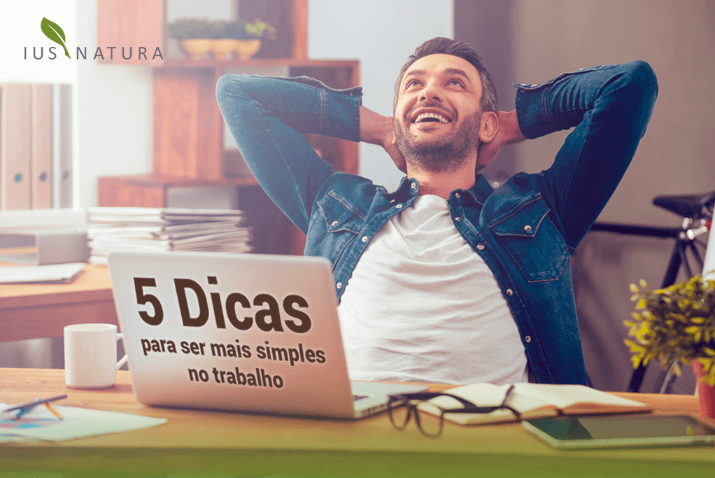 5 dicas para ser mais simples no trabalho